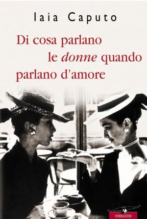 Cover of the book Di cosa parlano le donne quando parlano d'amore by Charlotte Link