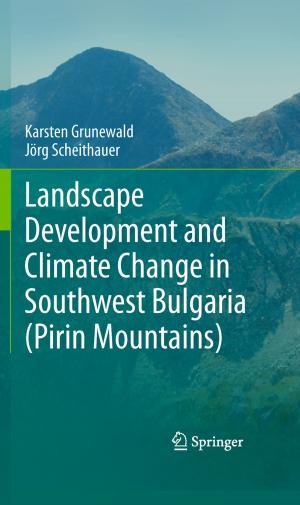 Cover of the book Landscape Development and Climate Change in Southwest Bulgaria (Pirin Mountains) by Rino Micheloni, Alessia Marelli, Kam Eshghi