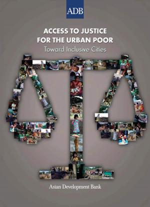 Cover of the book Access to Justice for the Urban Poor by United States Agency for International Development, Asian Development Bank