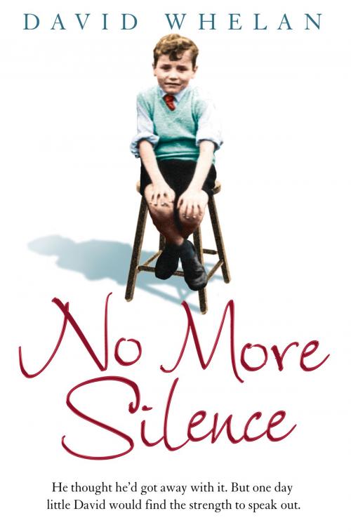 Cover of the book No More Silence: He thought he’d got away with it. But one day little David would find the strength to speak out. by David Whelan, HarperCollins Publishers