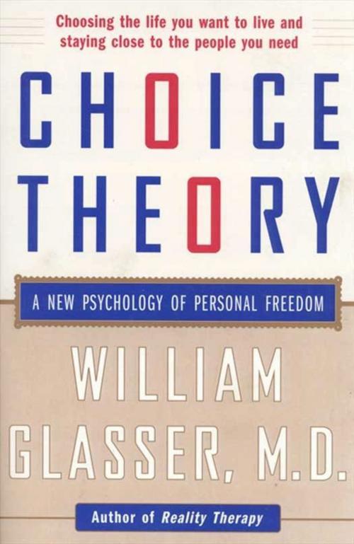 Cover of the book Choice Theory by William Glasser M.D., HarperCollins e-books
