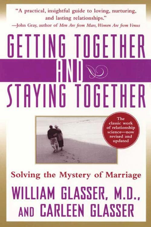 Cover of the book Getting Together and Staying Together by William Glasser M.D., Carleen Glasser, HarperCollins e-books