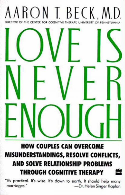 Cover of the book Love Is Never Enough by Aaron T. Beck M.D., HarperCollins e-books