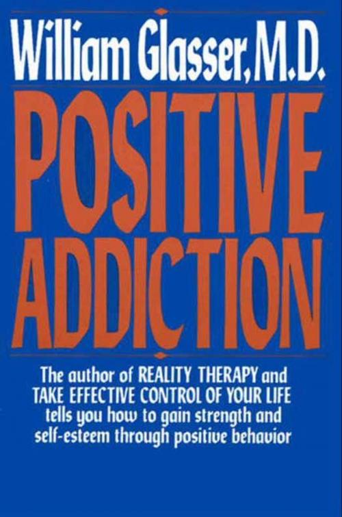 Cover of the book POSITIVE ADDICTION by William Glasser M.D., HarperCollins e-books