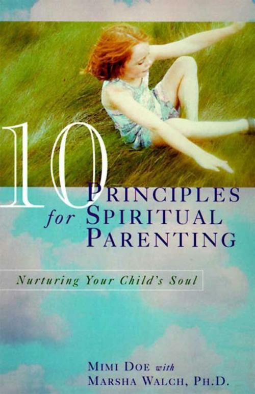 Cover of the book 10 Principles for Spiritual Parenting by Mimi Doe, Marsha Walch PhD, HarperCollins e-books