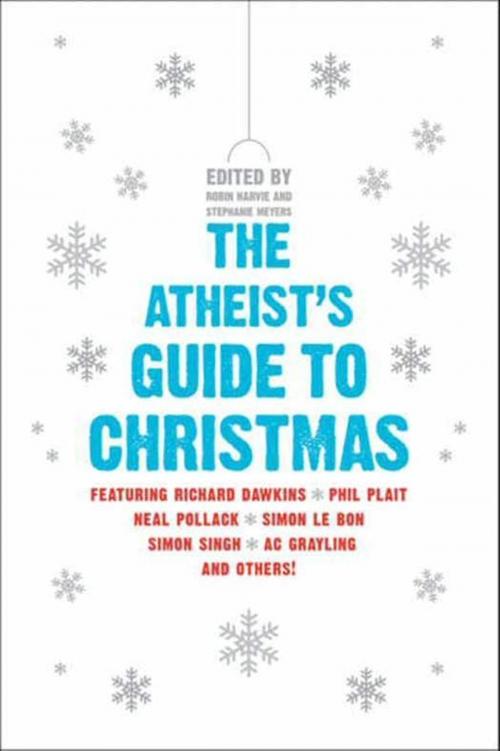 Cover of the book The Atheist's Guide to Christmas by Robin Harvie, Stephanie Meyers, HarperCollins e-books