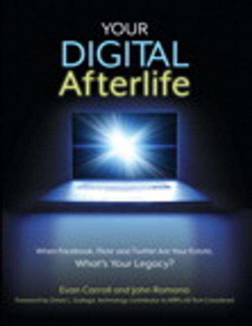 Cover of the book Your Digital Afterlife: When Facebook, Flickr and Twitter Are Your Estate, What's Your Legacy? by Evan Carroll, John Romano, Pearson Education