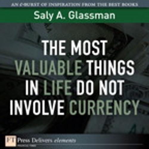 Cover of the book The Most Valuable Things in Life Do Not Involve Currency by Saly A. Glassman, Pearson Education