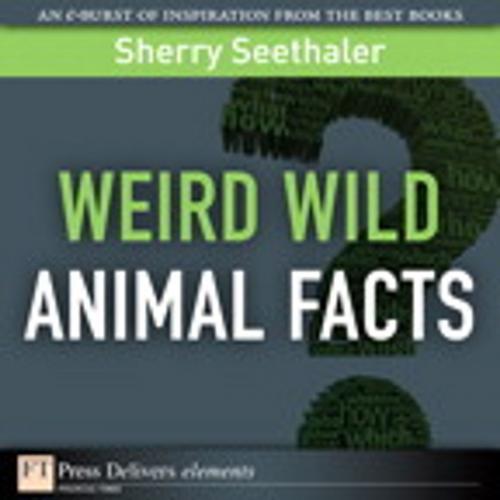 Cover of the book Weird Wild Animal Facts by Sherry Seethaler, Pearson Education