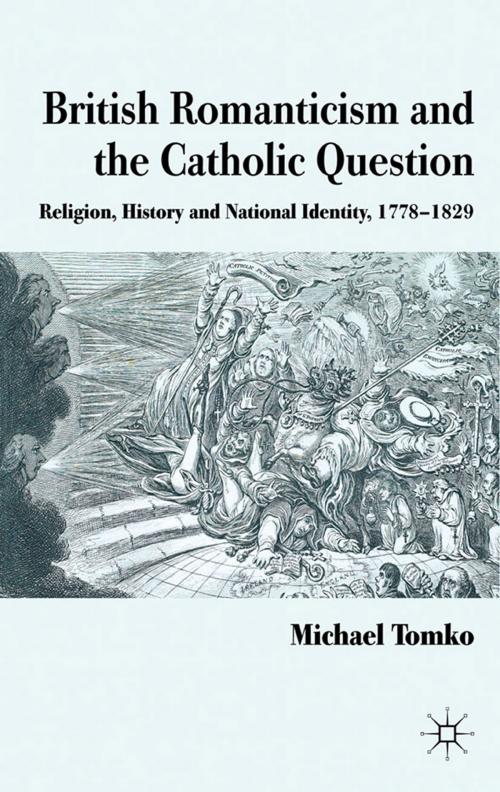 Cover of the book British Romanticism and the Catholic Question by M. Tomko, Palgrave Macmillan UK