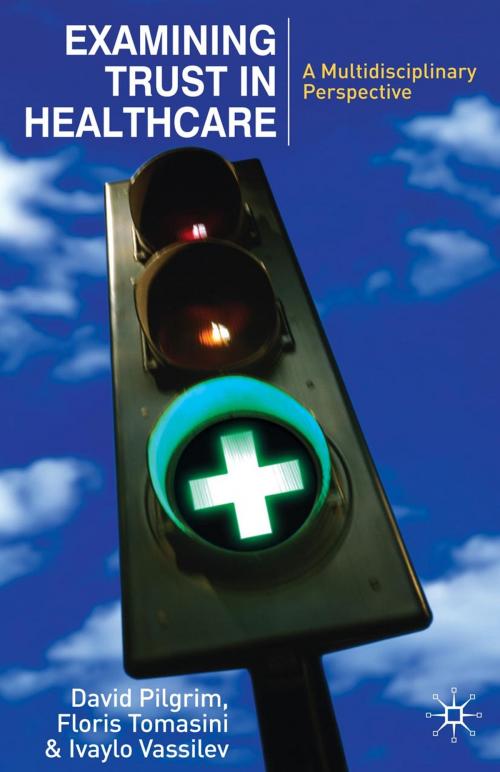 Cover of the book Examining Trust in Healthcare by Ivaylo Vassilev, David Pilgrim, Macmillan Education UK