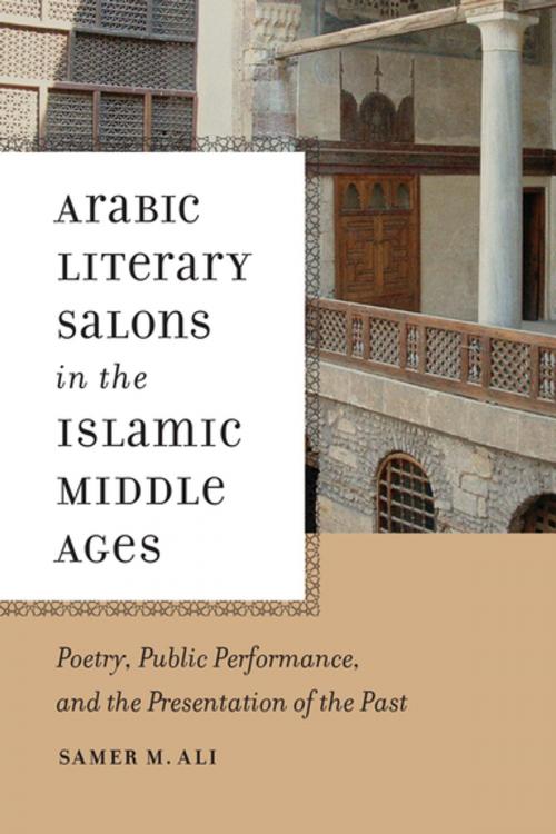 Cover of the book Arabic Literary Salons in the Islamic Middle Ages by Samer M. Ali, University of Notre Dame Press