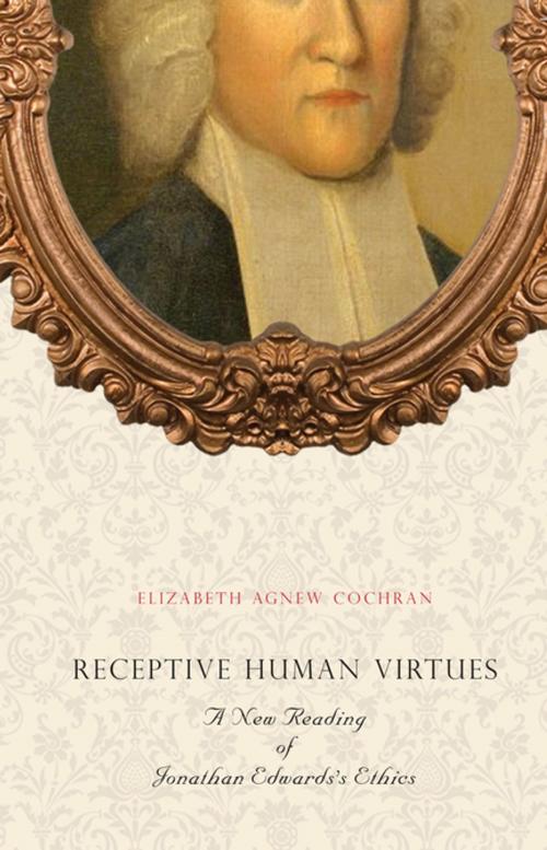 Cover of the book Receptive Human Virtues by Elizabeth Agnew Cochran, Penn State University Press