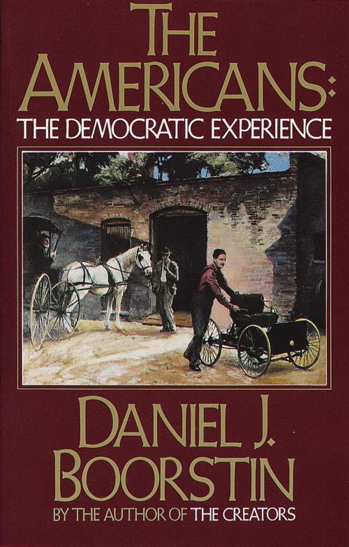 Cover of the book The Americans: The Democratic Experience by Daniel J. Boorstin, Knopf Doubleday Publishing Group