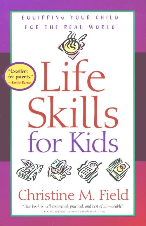 Cover of the book Life Skills for Kids by Christine Field, The Crown Publishing Group