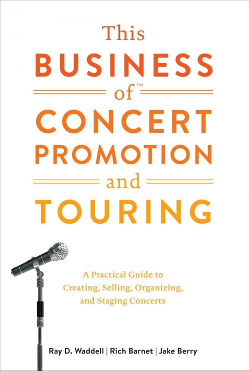 Cover of the book This Business of Concert Promotion and Touring by Ray D. Waddell, Rich Barnet, Jake Berry, Potter/Ten Speed/Harmony/Rodale