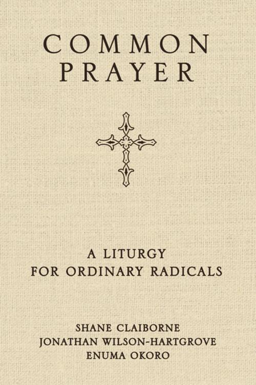 Cover of the book Common Prayer by Shane Claiborne, Jonathan Wilson-Hartgrove, Enuma Okoro, Zondervan