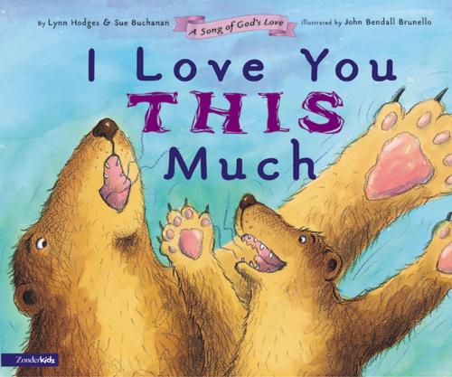 Cover of the book I Love You This Much by Lynn Hodges, Sue Buchanan, Zonderkidz
