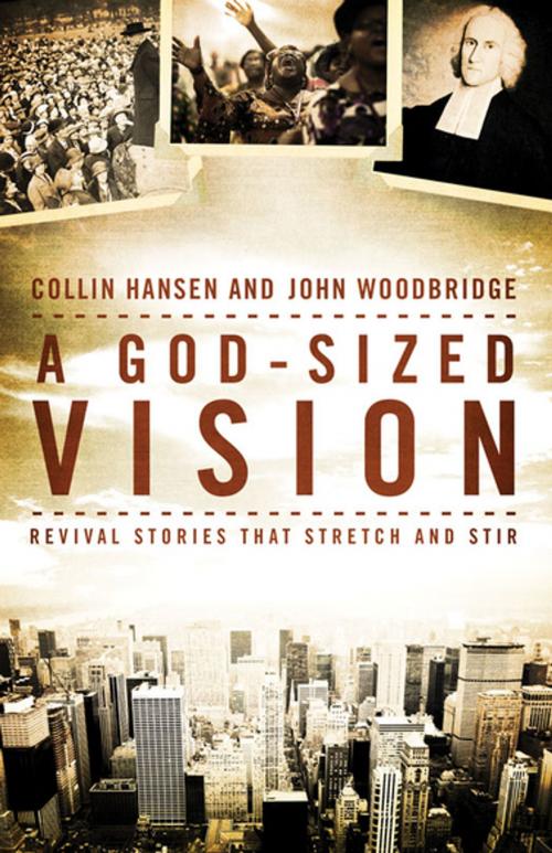 Cover of the book A God-Sized Vision by Collin Hansen, John  D. Woodbridge, Zondervan