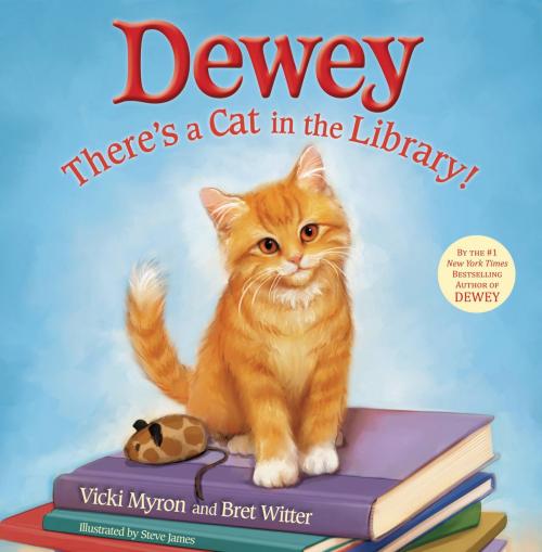 Cover of the book Dewey: There's a Cat in the Library! by Vicki Myron, Bret Witter, Little, Brown Books for Young Readers