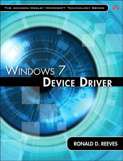 Cover of the book Windows 7 Device Driver by Ronald D. Reeves Ph.D., Pearson Education