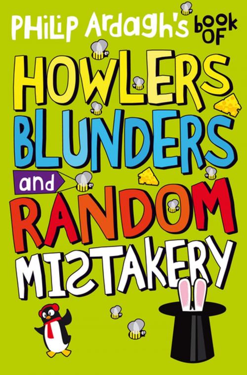 Cover of the book Philip Ardagh's Book of Howlers, Blunders and Random Mistakery by Philip Ardagh, Pan Macmillan