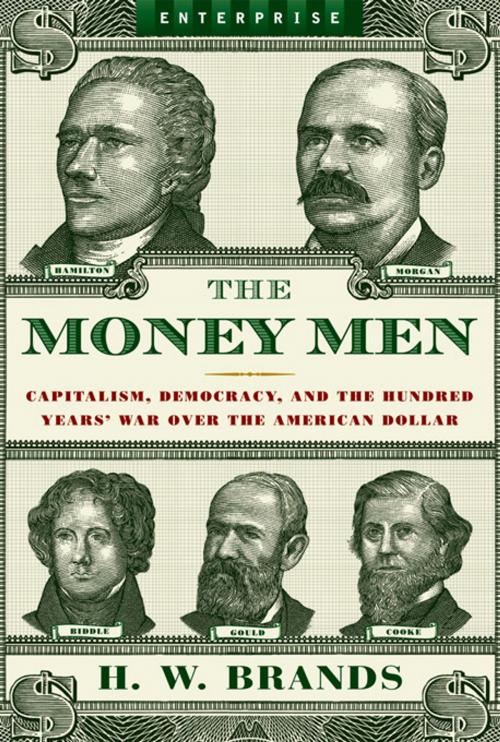 Cover of the book The Money Men: Capitalism, Democracy, and the Hundred Years' War Over the American Dollar (Enterprise) by H. W. Brands, W. W. Norton & Company