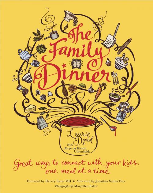 Cover of the book The Family Dinner by Laurie David, Kirstin Uhrenholdt, Jonathan Safran Foer, Grand Central Publishing