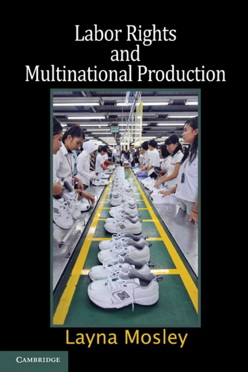 Cover of the book Labor Rights and Multinational Production by Layna Mosley, Cambridge University Press