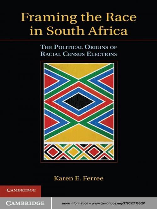Cover of the book Framing the Race in South Africa by Karen E. Ferree, Cambridge University Press