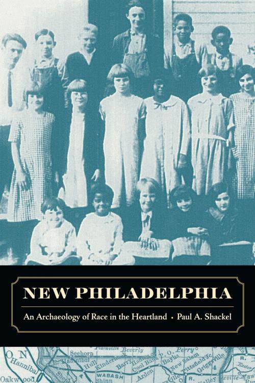 Cover of the book New Philadelphia by Paul Shackel, University of California Press