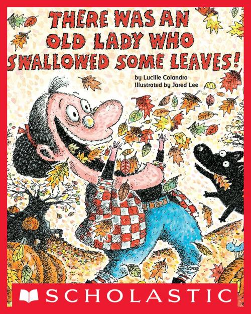 Cover of the book There Was an Old Lady Who Swallowed Some Leaves! by Lucille Colandro, Scholastic Inc.