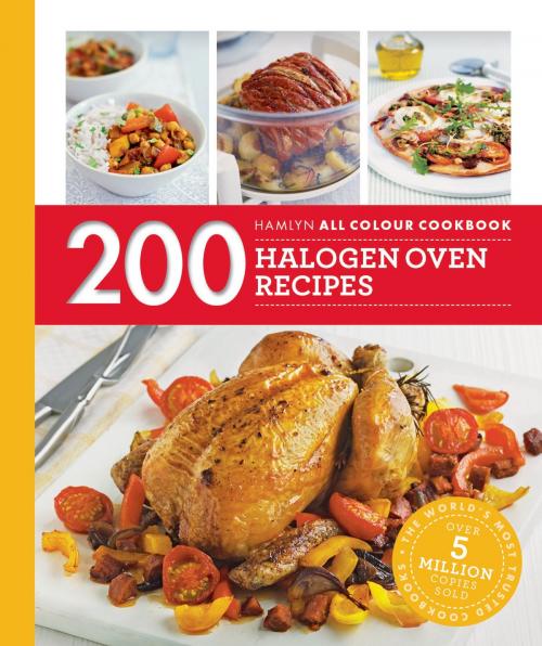 Cover of the book Hamlyn All Colour Cookery: 200 Halogen Oven Recipes by Maryanne Madden, Octopus Books