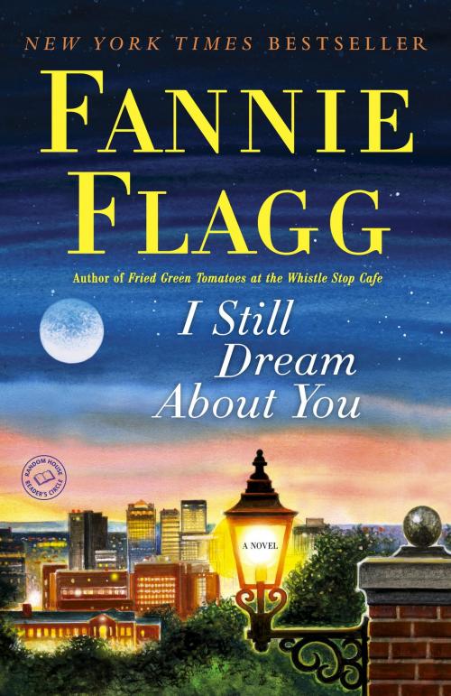 Cover of the book I Still Dream About You by Fannie Flagg, Random House Publishing Group