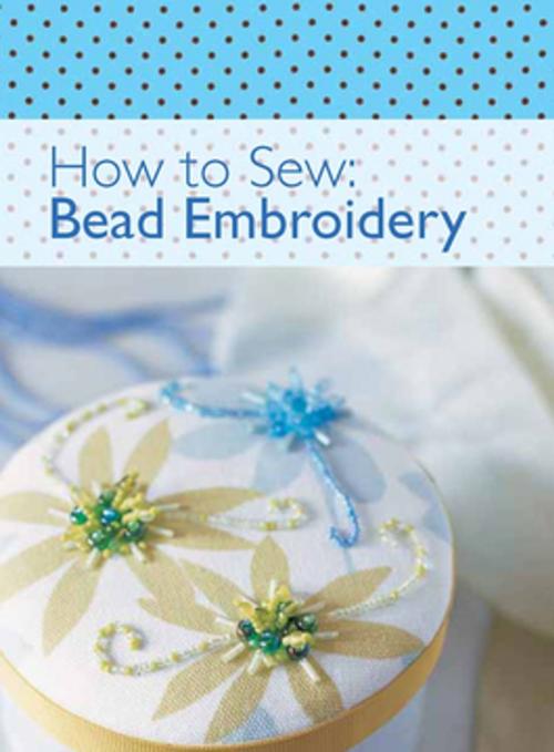 Cover of the book How to Sew - Bead Embroidery by David & Charles Editors, F+W Media