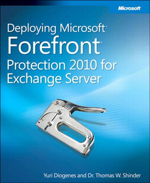 Cover of the book Deploying Microsoft Forefront Protection 2010 for Exchange Server by Thomas Shinder, Yuri Diogenes, Pearson Education