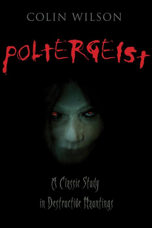 Cover of the book Poltergeist: A Classic Study in Destructive Hauntings by Colin Wilson, Llewellyn Worldwide, LTD.