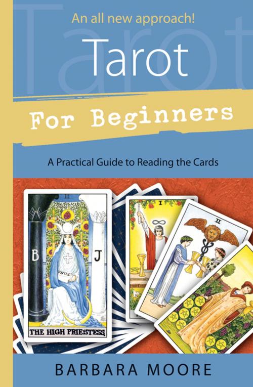 Cover of the book Tarot for Beginners: A Practical Guide to Reading the Cards by Barbara Moore, Llewellyn Worldwide, LTD.