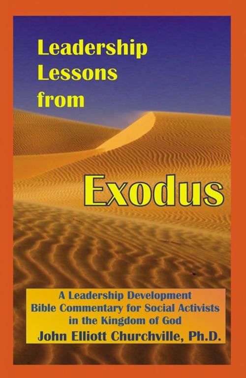 Cover of the book Leadership Lessons From Exodus by John Elliott Churchville, Infinity Publishing