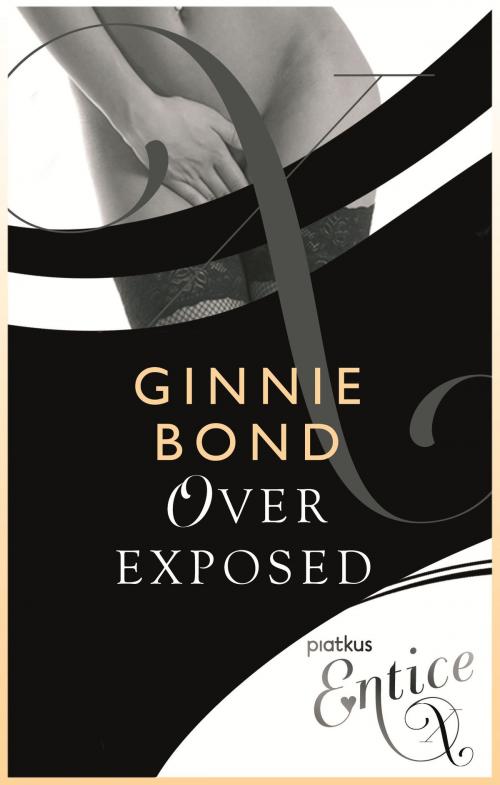 Cover of the book Over-Exposed by Ginnie Bond, Little, Brown Book Group