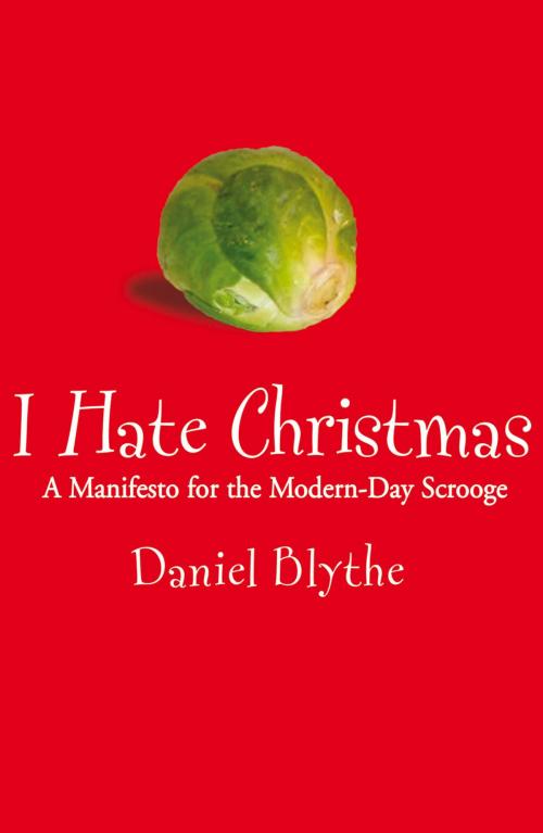 Cover of the book I Hate Christmas by Daniel Blythe, Allison & Busby