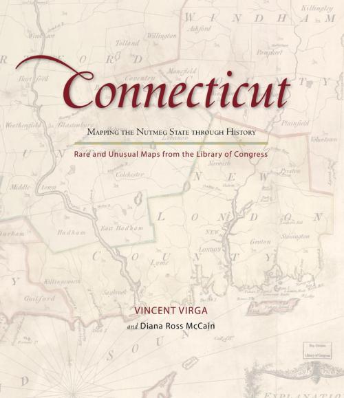 Cover of the book Connecticut: Mapping the Nutmeg State through History by Vincent Virga, Diana Ross McCain, Globe Pequot Press