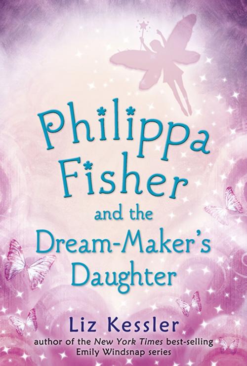 Cover of the book Philippa Fisher and the Dream-Maker's Daughter by Liz Kessler, Candlewick Press