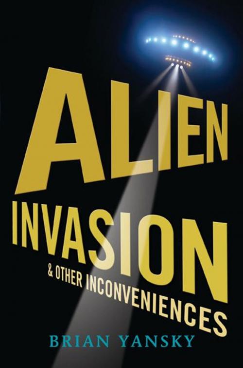 Cover of the book Alien Invasion and Other Inconveniences by Brian Yansky, Candlewick Press