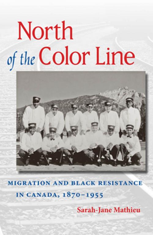 Cover of the book North of the Color Line by Sarah-Jane Mathieu, The University of North Carolina Press