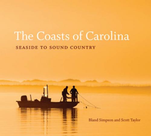 Cover of the book The Coasts of Carolina by Bland Simpson, Scott D. Taylor, The University of North Carolina Press
