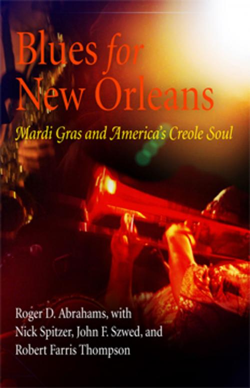 Cover of the book Blues for New Orleans by Roger D. Abrahams, Nick Spitzer, John F. Szwed, Robert Farris Thompson, University of Pennsylvania Press, Inc.
