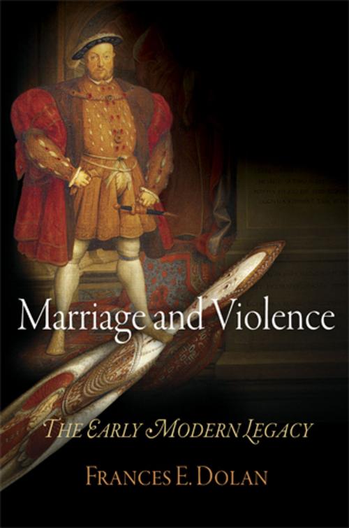 Cover of the book Marriage and Violence by Frances E. Dolan, University of Pennsylvania Press, Inc.