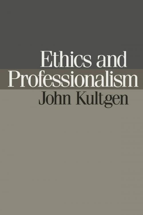 Cover of the book Ethics and Professionalism by John Kultgen, University of Pennsylvania Press, Inc.