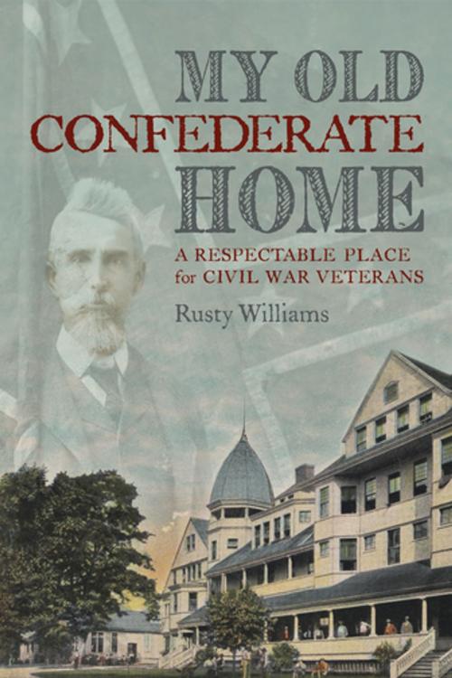 Cover of the book My Old Confederate Home by Rusty Williams, The University Press of Kentucky